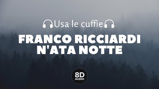 Franco Ricciardi  Nata Notte 8D Audio [upl. by Kcolttam]