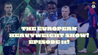 MADRID CHAMPS BAYERN LOSE THE STREAK amp CITY BOTTLE IT THE EUROPEAN HEAVYWEIGHT SHOW  EPISODE 11 [upl. by Gilford]