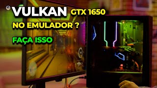 VULKAN da GTX 1650  Emuladores que tem suporte VULKAN com essa PLACA DE VÍDEO para jogar no PC [upl. by Hayes]