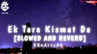 Ek Tara Kismat Da SLOWED AND REVERB  Trending after Breakup song 💔  SSeditz9k731 [upl. by Belda]