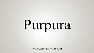 How To Say Purpura [upl. by Virginie]