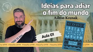 UFPR Soc e Fil – Ideias para adiar o fim do mundo – Ailton Krenak – Aula 01 [upl. by Eeloj775]