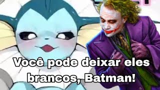 Coringa gosta de Vaporeons [upl. by Naryk]