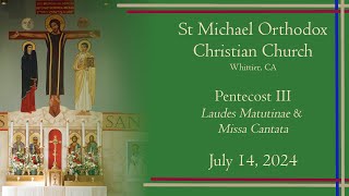 III Sunday After Pentecost Lauds amp Sung Mass  July 14 2024  St Michael Orthodox Christian Church [upl. by Aeduj580]