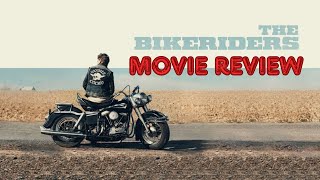 The Bikeriders Movie Review [upl. by Nueormahc814]