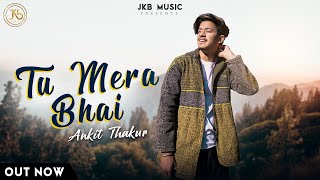 Tu Mera Bhai  Pahari Mashup  Ankit Thakur  Aashish  JKB Music [upl. by Nesnej]