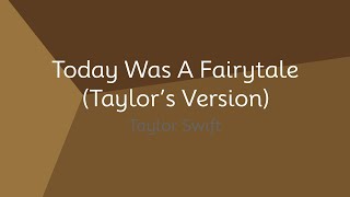 Taylor Swift  Today Was A Fairytale Taylor’s Version lyrics [upl. by Nytnerb]