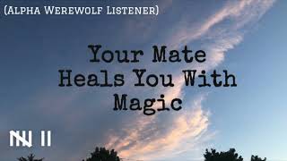 Your Mate Heals You F4AAlpha Werewolf Listener [upl. by Odette]