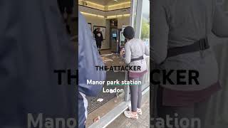 The attacker in manor park station [upl. by Yehsa]