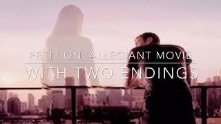 PETITION Allegiant movie to have 2 endings READ DESCRIPTION [upl. by Belcher624]