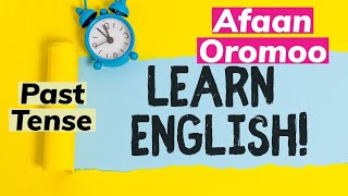 Learn English in Afaan Oromoo The Simple Past Tense [upl. by Fidela]