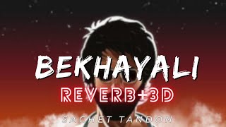 Bekhayali  Sachet  slowed and reverb  8d audio [upl. by Harness]