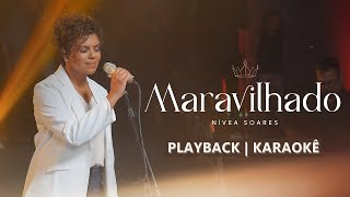 MARAVILHADO  NÍVEA SOARES  AO VIVO  PLAYBACKKARAOKÊ [upl. by Corson]