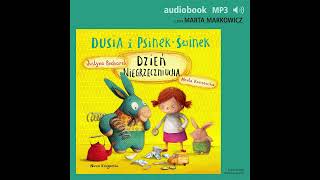 Dusia i PsinekŚwinek 4 Dzień Niegrzeczniucha  Justyna Bednarek audiobook fragment [upl. by Kama]