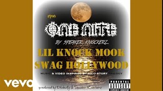 Speaker Knockerz  One Nite ft Lil knock Mook amp Swag Hollywood [upl. by Retsevlis122]