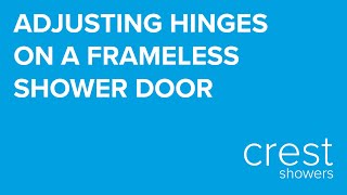 Adjusting Hinges on a Frameless Shower Door to Close Inline [upl. by Lucilia]