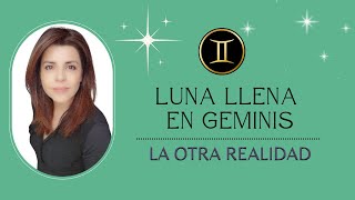 Luna Llena en Geminis La otra realidad [upl. by Hescock]