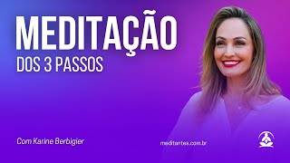 Meditação dos 3 Passos com Karine Berbigier [upl. by Ynaoj]