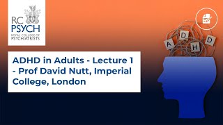 ADHD in Adults  Lecture 1  Prof David Nutt Imperial College London [upl. by Boote]