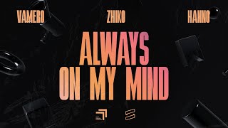 VAMERO ZHIKO HANNO  Always On My Mind Official Lyric Video [upl. by Yttak]