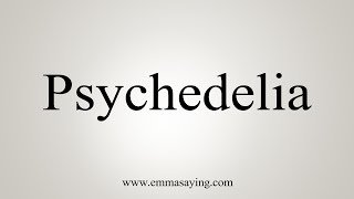 How To Say Psychedelia [upl. by Yejus168]