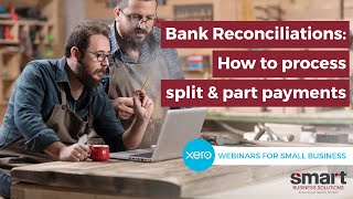 XERO How To Bank Reconciliation  How to process split and part payments in Xero [upl. by Trub]