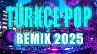 Remix Şarkılar Türkçe Pop 2025 💞 Hareketli Pop Şarkılar 2025 ✨ Yeni Pop Şarkılar 2024 ️🎉 [upl. by Eniawtna]