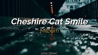 Milburn  Cheshire Cat Smile Sub [upl. by Kanter]