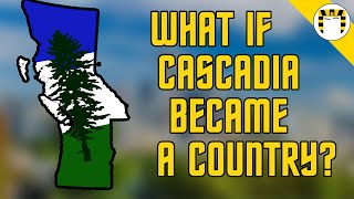 What if Cascadia Were a Country [upl. by Hsotnas297]