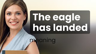 The Eagle Has Landed Unveiling the Meaning [upl. by Atnauqal]