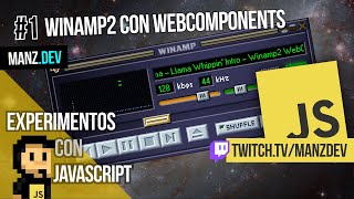 🎵 Winamp2 con WebComponents ⚡ MANZDEV  EXPERIMENTOS CON JAVASCRIPT 1 [upl. by Alverta]