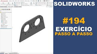 SOLIDWORKS  EXERCÍCIO 194  CHAPA USINADA DE 350x193x127mm solidworks [upl. by Liatnahs]