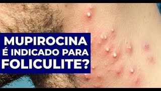 Mupirocina é indicado para Foliculite [upl. by Gnex]