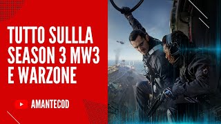 TUTTO QUELLO CHE DEVI SAPERE SULLA SEASON 3 DI WARZONE E MW3 [upl. by Rihat120]