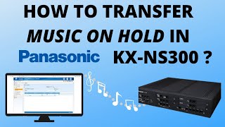 HOW CAN WE REPLACE MUSIC ON HOLD MOH IN PANASONIC NS 300 WITH CUSTOMIZED MUSIC ON HOLD MOH [upl. by Kobe906]