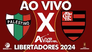 PALESTINO X FLAMENGO AO VIVO  FASE DE GRUPOS  LIBERTADORES 2024  NARRAÇÃO RAFA PENIDO [upl. by Denison]