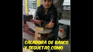 Caladora de Banco y Seguetas como utilizarlos¡¡¡¡ [upl. by Traver519]