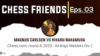 Magnus Carlsen vs Hikaru Nakamura  Chesscom round 4 2023  Airtings Masters Div 1 [upl. by Rachelle]