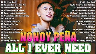 All I Ever Need  Nonoy Peña Songs Nonstop 2024 🔥 Best Of Nonoy Peña  New 2024 [upl. by Ardnaz800]