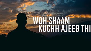 Woh Shaam Kuchh Ajeeb Thi [upl. by Othella]