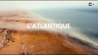 Documentaire L’Atlantique Un Océan d’Opportunités [upl. by Donna]