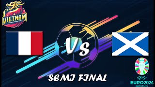 BÁN KẾT  PHÁP vs SCOTLAND  VIETNAM DRAGON SUPER CUP  UEFA EURO 2024  EURO2024 [upl. by Novek]