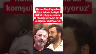 HASAN CAN KAYADAN CEM YILMAZ İLE İLGİLİ DİKKAT ÇEKEN AÇIKLAMA KOMŞUYUZ AMA BİR KOMŞULUK YAPMIYORUZ [upl. by Mistrot]