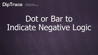 Dot or Bar to Indicate Negative Logic DipTrace Feature Review [upl. by Jaye888]