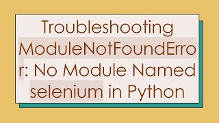 Troubleshooting ModuleNotFoundError No Module Named selenium in Python [upl. by Irakab138]