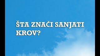 Sanjarica  Sanovnik  Šta znači sanjati Krov [upl. by Yelnahs]