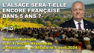 LAlsace seratelle encore française dans 5 ans   Réunion Publique  Gresswiller en Alsace [upl. by Massarelli]