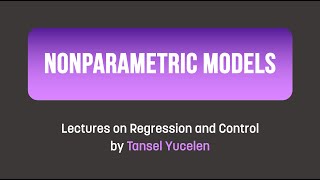 Nonparametric Models Lectures on Regression and Control [upl. by Redlac]