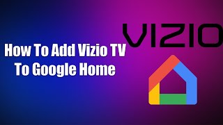 How To Add Vizio TV To Google Home [upl. by Kelcey]