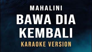 Bawa Dia kembali  Mahalini Karaoke [upl. by Tarazi]